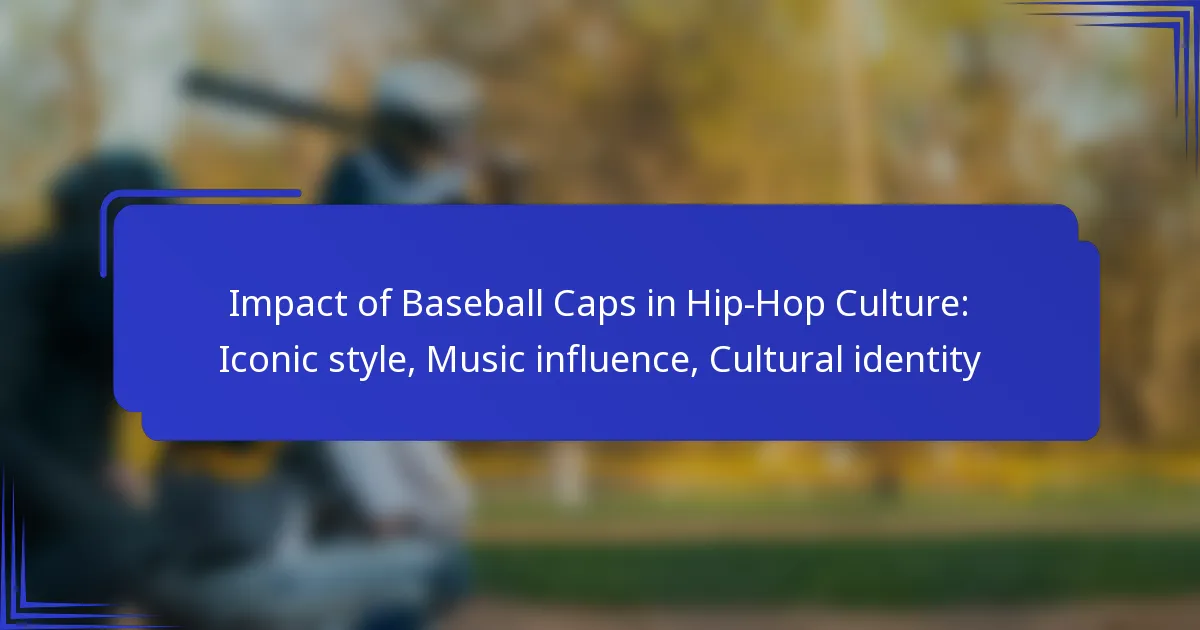 Impact van Baseball Caps in de Hip-Hop Cultuur: Iconische stijl, Muziek invloed, Culturele identiteit