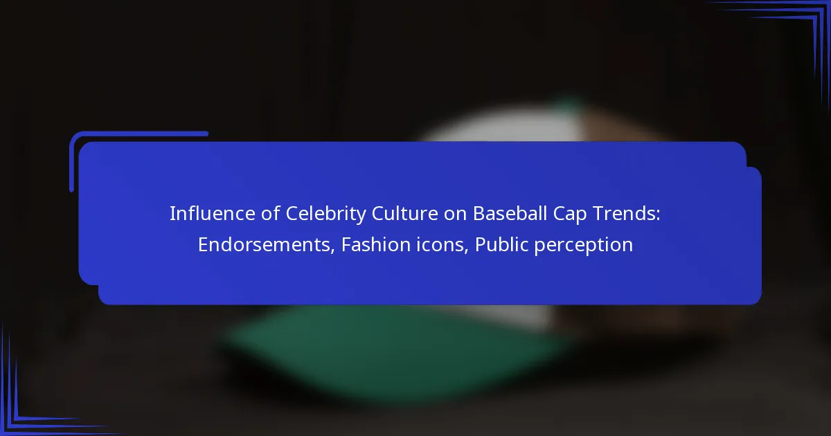 Invloed van de celebritycultuur op trends in baseballcaps: goedkeuringen, mode-iconen, publieke perceptie