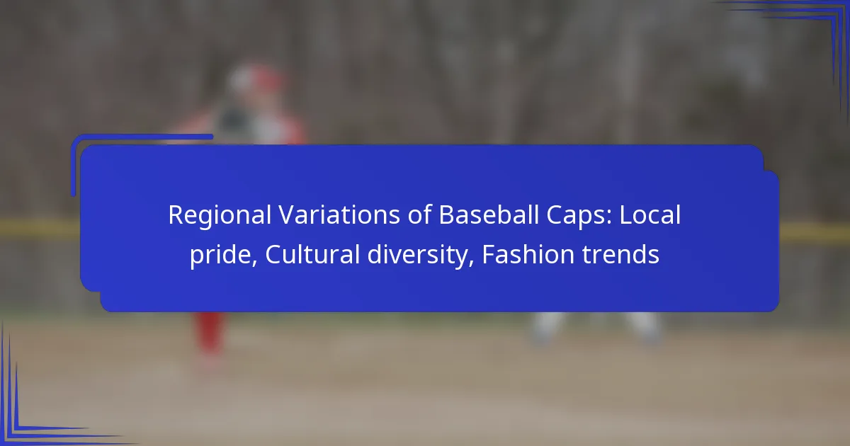 Regionale Variaties van Baseballcaps: Lokale trots, Culturele diversiteit, Mode trends