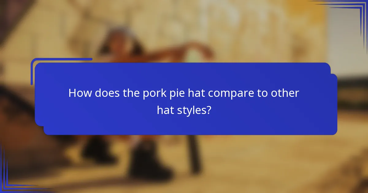 Hoe verhoudt de pork pie hoed zich tot andere hoedstijlen?