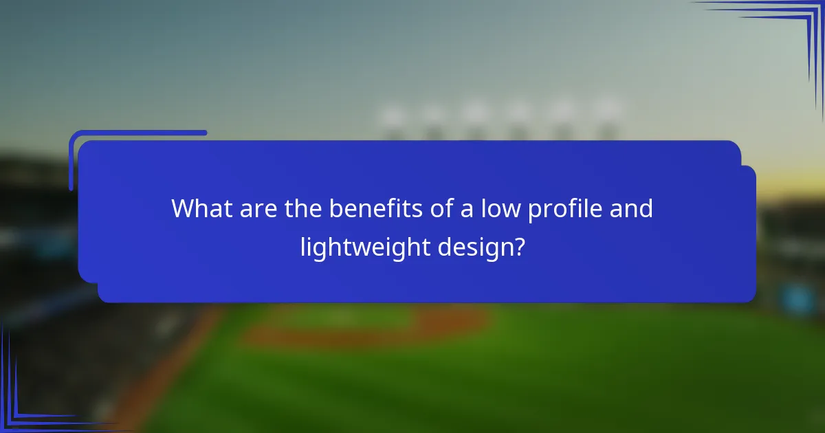 Wat zijn de voordelen van een laag profiel en lichtgewicht ontwerp?