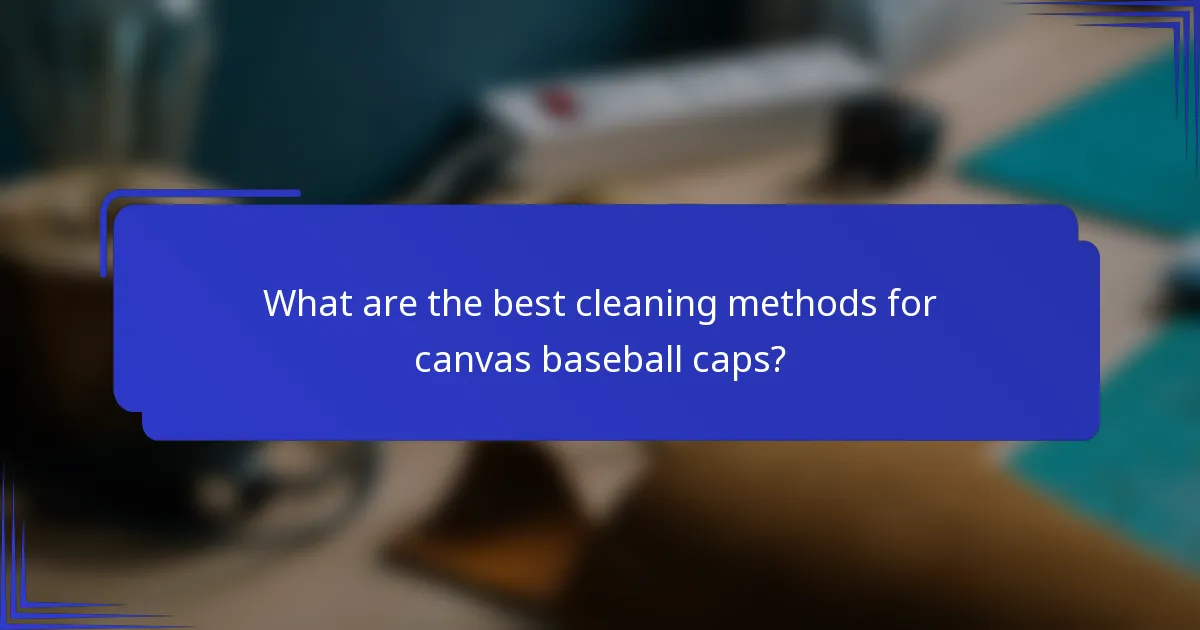 Wat zijn de beste schoonmaakmethoden voor canvas baseballcaps?