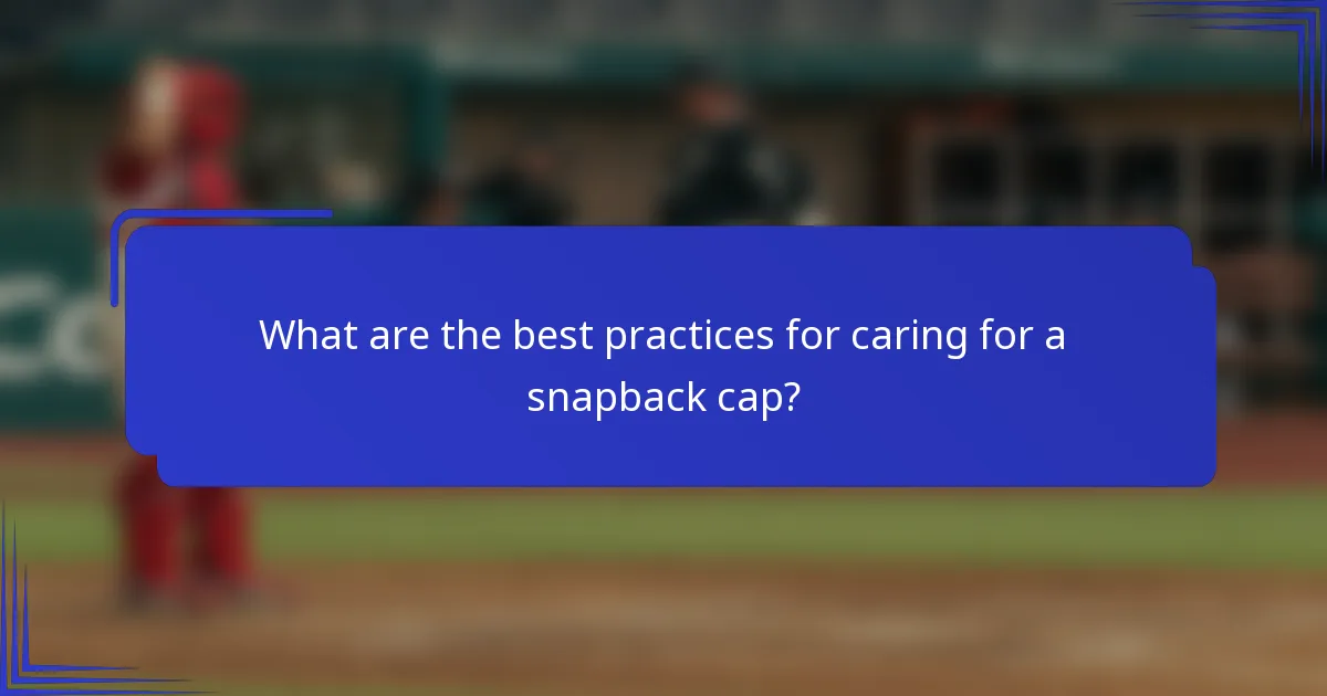 Wat zijn de beste praktijken voor het verzorgen van een snapback cap?