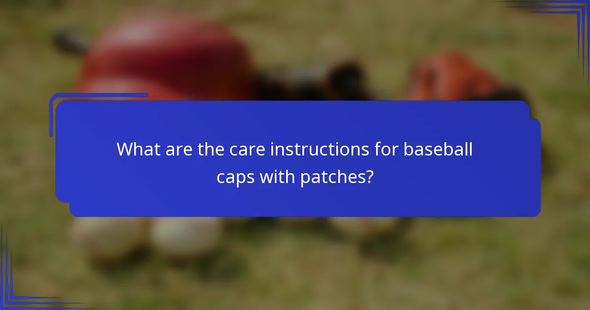 Wat zijn de verzorgingsinstructies voor baseballcaps met patches?