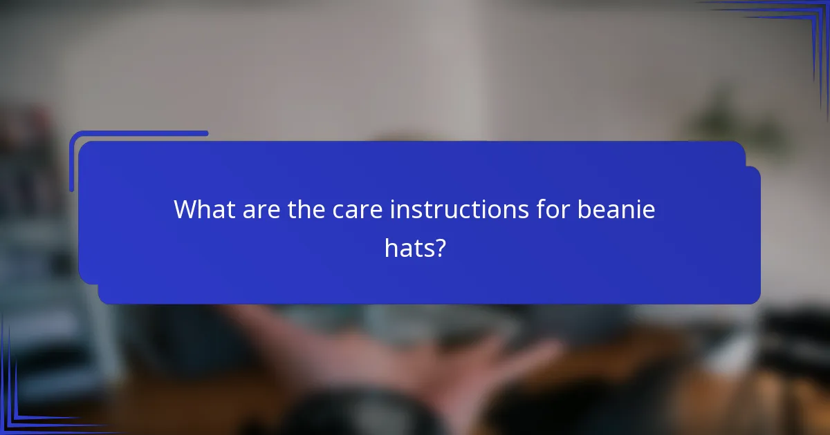 Wat zijn de onderhoudsinstructies voor beanie's?