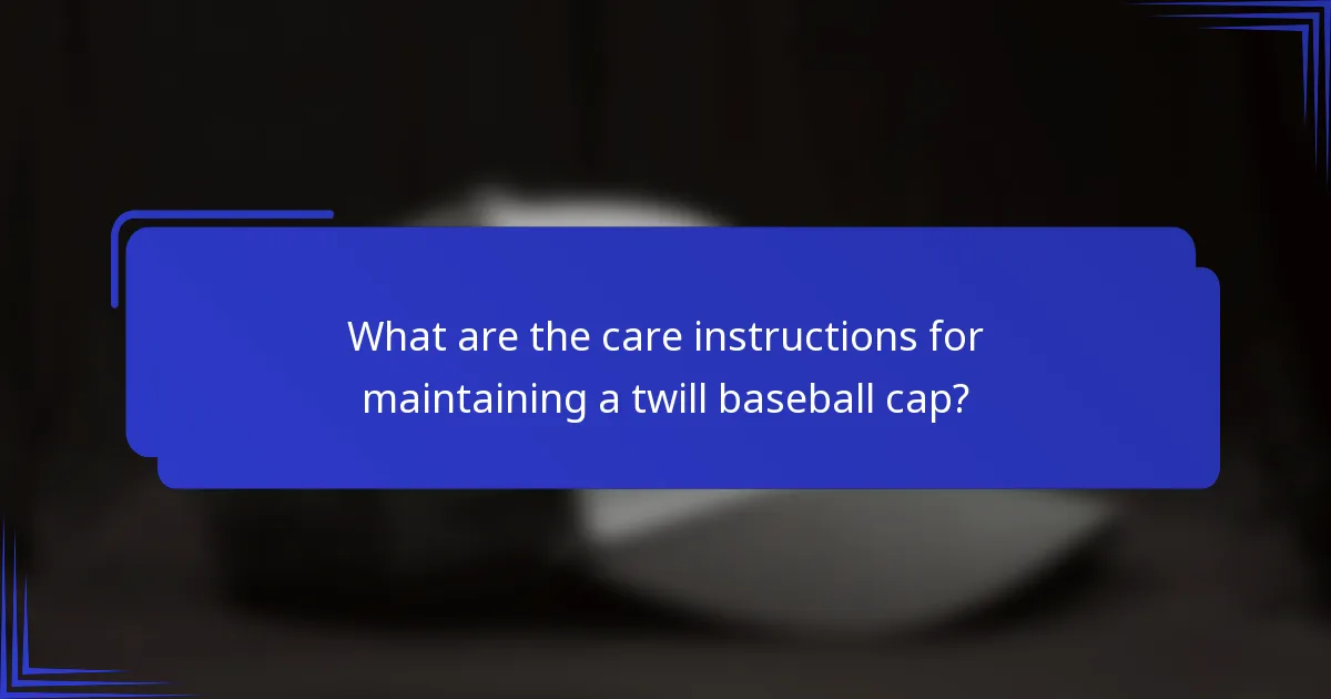 Wat zijn de onderhoudsinstructies voor het onderhouden van een twill baseballcap?