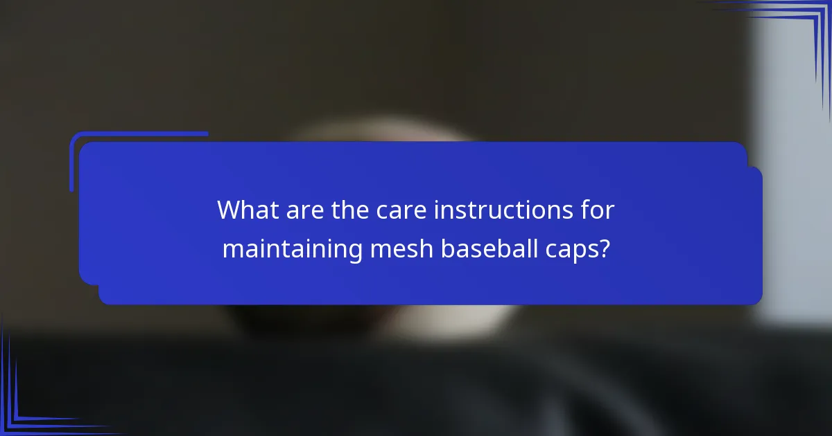 Wat zijn de onderhoudsinstructies voor het onderhouden van mesh baseball caps?