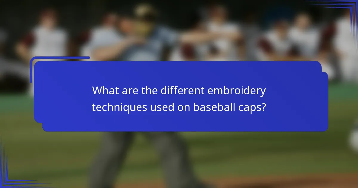 Wat zijn de verschillende borduurtechnieken die op baseballcaps worden gebruikt?