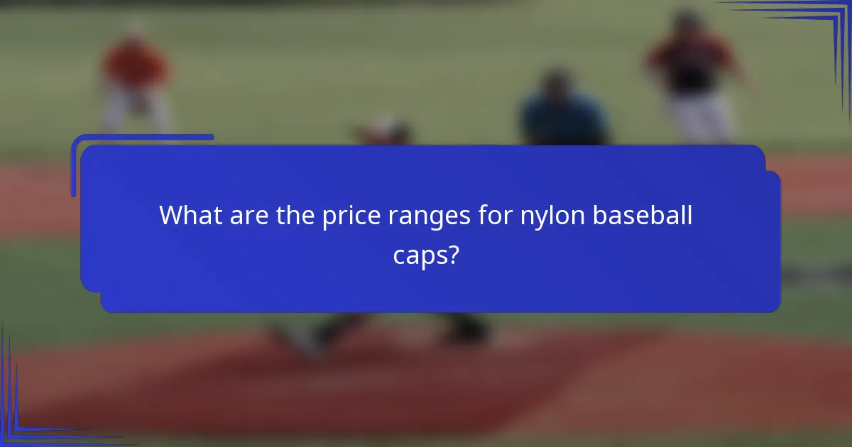 Wat zijn de prijsranges voor nylon baseballcaps?