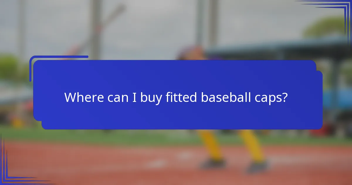 Waar kan ik fitted baseballcaps kopen?