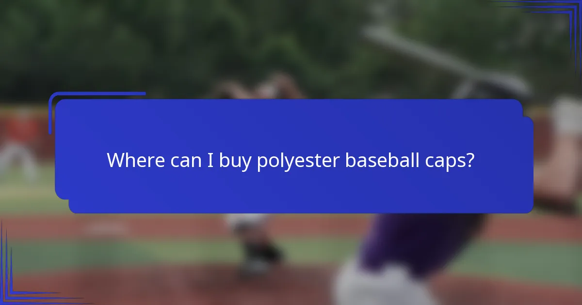 Waar kan ik polyester baseballcaps kopen?