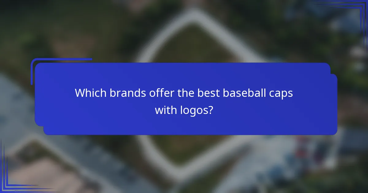 Welke merken bieden de beste baseballcaps met logo's aan?