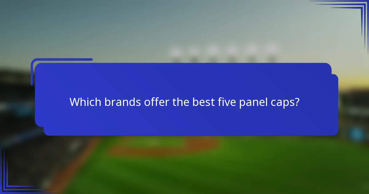 Welke merken bieden de beste five panel caps aan?