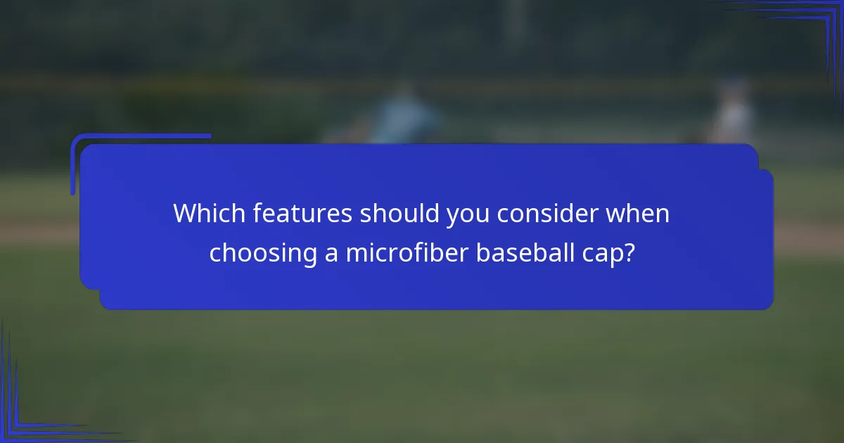 Welke kenmerken moet je overwegen bij het kiezen van een microfiber baseball cap?